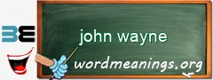WordMeaning blackboard for john wayne